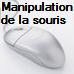 Manipulation de la souris